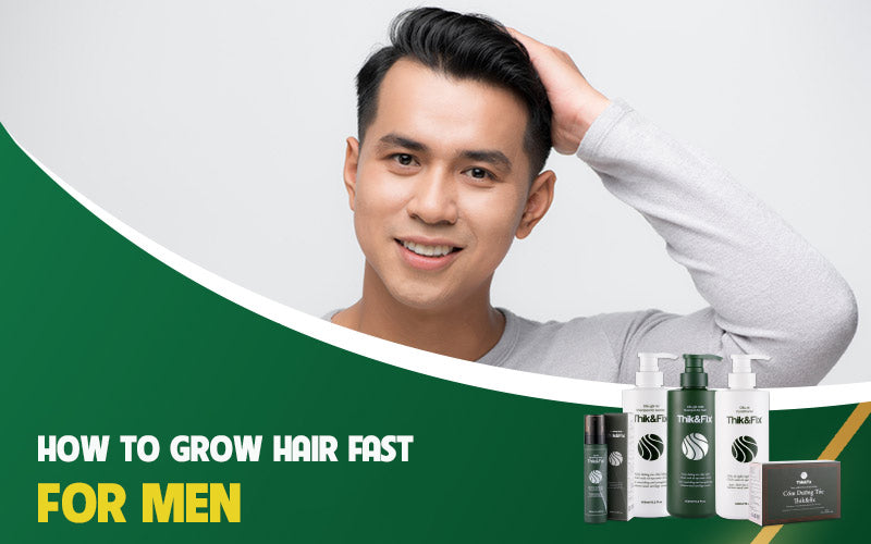 HOW TO GROW HAIR FAST FOR MEN – Thik&Fix Hair Regrowth Treatments